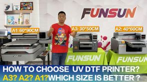 How To Choose  UV DTF Printer ? A3 ?A2 ?A1?Which Size Is Better?