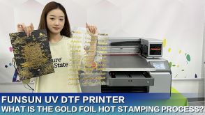 Funsun UV DTF Printer：What Is The Gold Foil Hot Stamping Process？