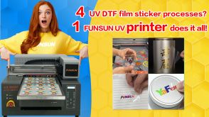 4 UVDTF Film Sticker Processes? One FUNSUN UV Printer Does It All!