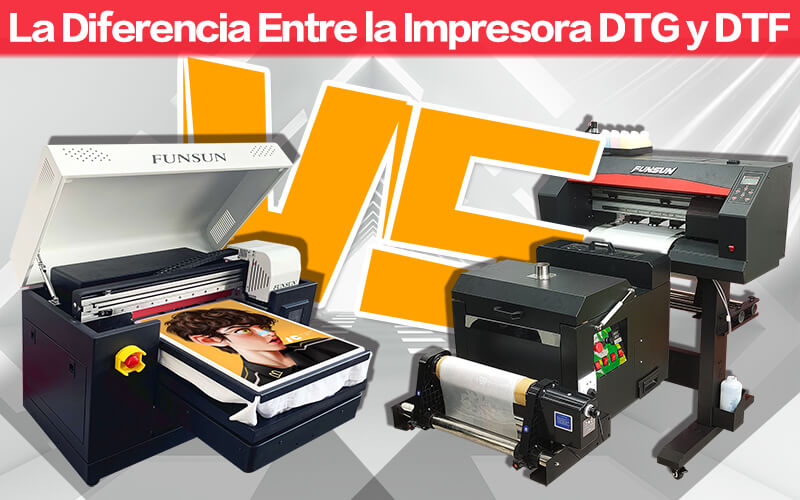 la diferencia entre la impresora dtg y la impresora dtf