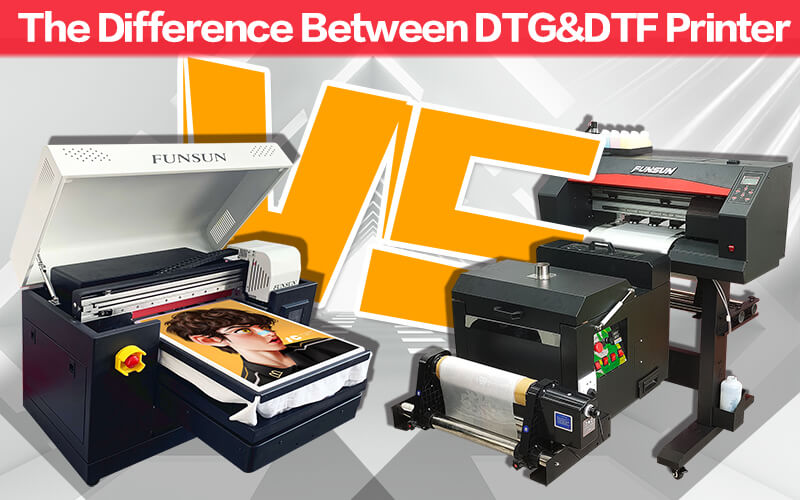 the difference between dtg printer and dtf printer