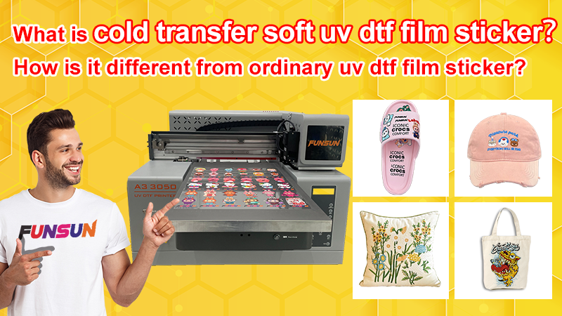 What is cold transfer soft uv dtf film sticker？How is it different from ordinary uv dtf film sticker 1